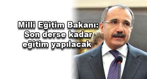 Dinçer: : Son derse kadar eğitim yapılacak