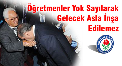 Öğretmenler Yok Sayılarak Gelecek Asla İnşa Edilemez