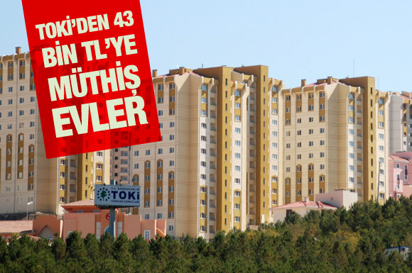 TOKİ'den 43 bin TL'ye müthiş evler