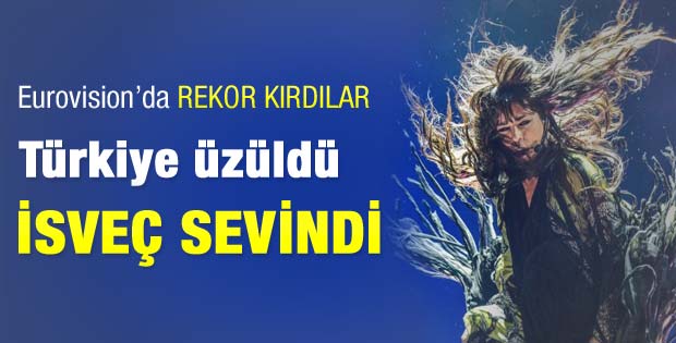 Eurovision'da Türkiye üzüldü İsveç rekor kırdı