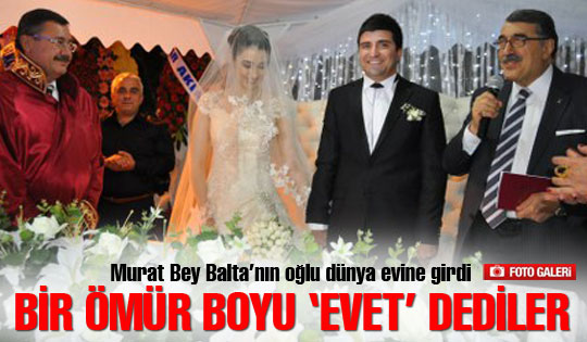 Murat Bey Balta'nın oğlunun düğününde Büyük Buluşma
