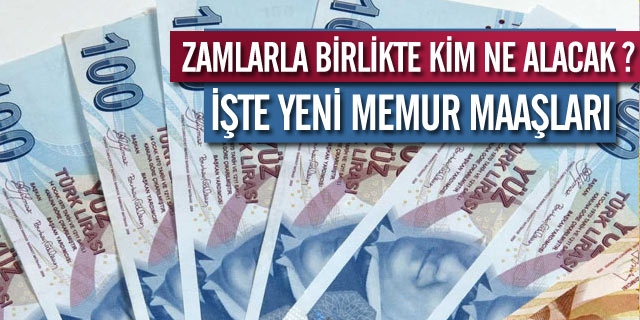 İşte Yeni Memur Maaşları