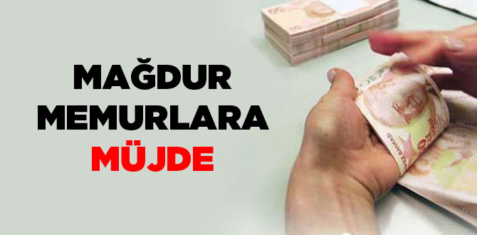 Mağdur memurlara müjde
