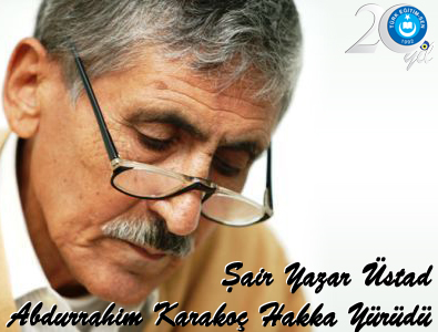 ABDURRAHİM KARAKOÇ SONSUZLUĞA UÇTU