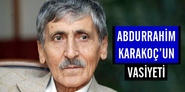 Abdurrahim Karakoç'un Vasiyeti