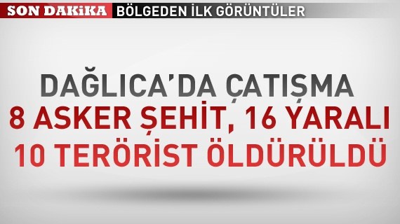 Dağlıca’da çatışma 8 asker şehit