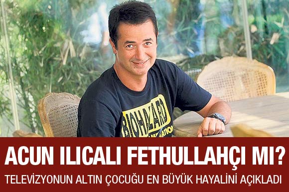 Acun Ilıcalı Fethullahçı mı?