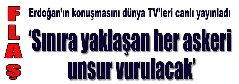 Erdoğan: Gazabımız şiddetlidir