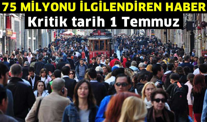 1 Temmuz’da hayatımız değişecek