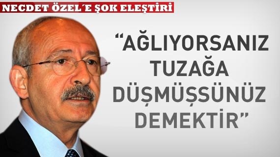 “Ağlıyorsanız tuzağa düşmüşsünüz demektir”