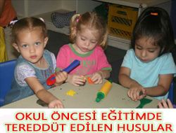 Okul Öncesi Eğitimde Tereddüt Edilen Hususlar