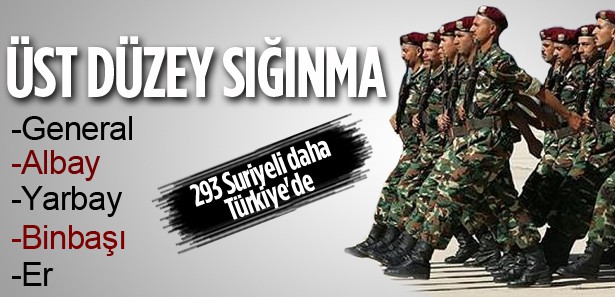 Üst rütbeliler dahil 293 Suriyeli Türkiye'ye kaçtı