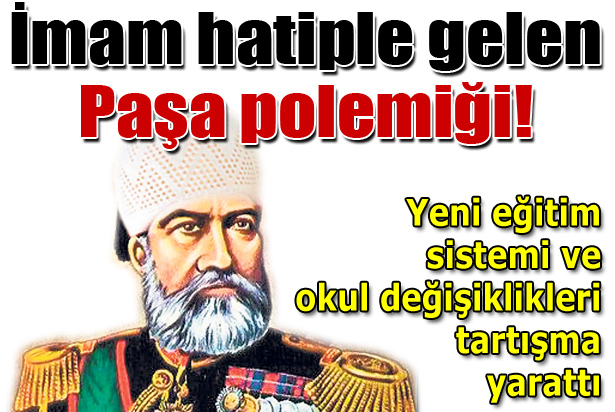 İmam hatiple gelen Paşa polemiği