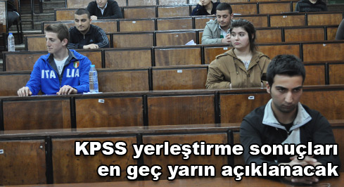 KPSS yerleştirme sonuçları en geç yarın açıklanacak