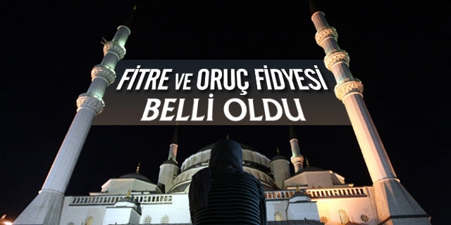 Fitre ve Oruç Fidyesi Miktarı Belli Oldu
