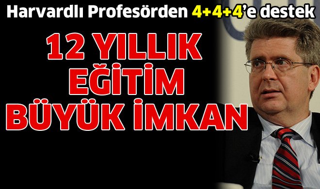 Harvardlı uzmandan 4+4+4’e övgü