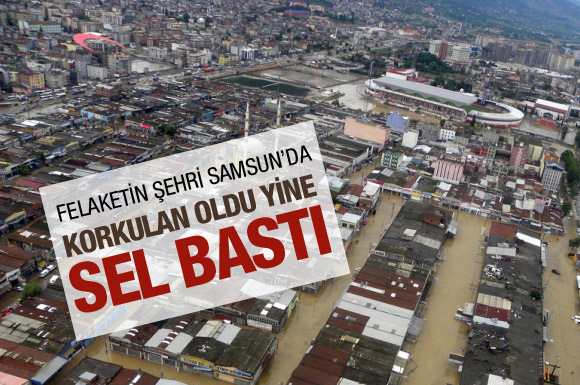 Samsun'da ikinci sel felaketi!
