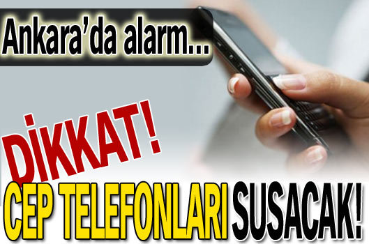 Dikkat! Cep telefonları susacak