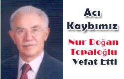 Acı Kaybımız: Nur Doğan Topaloğlu Vefat Etti
