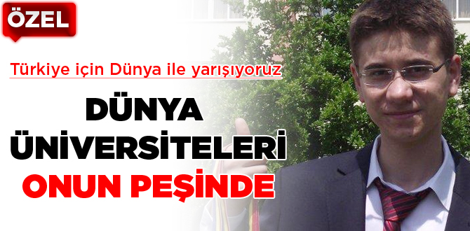 Dünya üniversiteleri onun peşinde