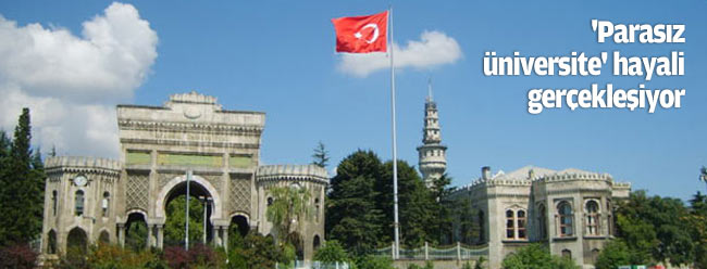 'Parasız üniversite' hayali nihayet gerçekleşiyor