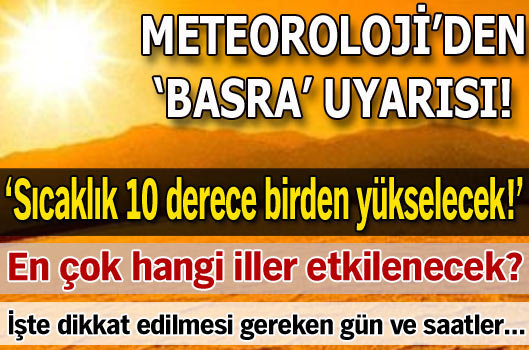 Meteoroloji'den 'Basra' uyarısı!