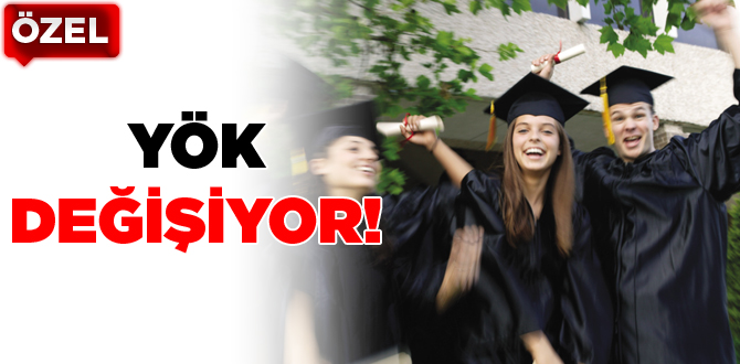 YÖK, değişiyor.