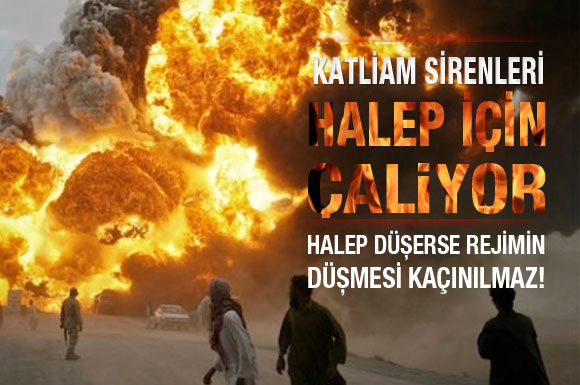Katliam sirenleri Halep için çalıyor!