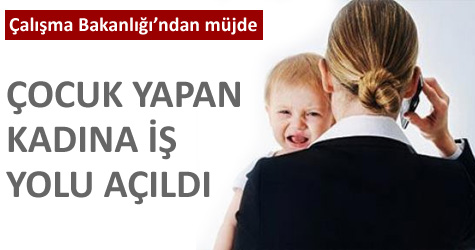 Çocuk yapan kadına iş yolu açıldı