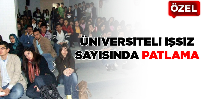 Üniversiteli işsiz sayısı patladı
