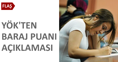 YÖK: Baraj puanının düşürülmesini gerektirecek bir durum yok
