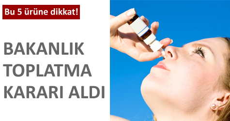 5 burun spreyi toplatılacak