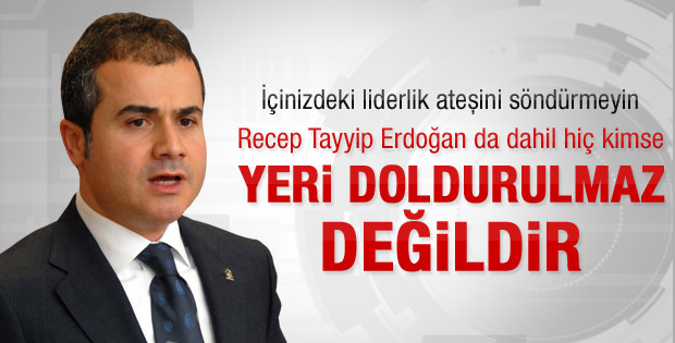Kılıç: Yeri dolmayacak tek lider Erdoğan