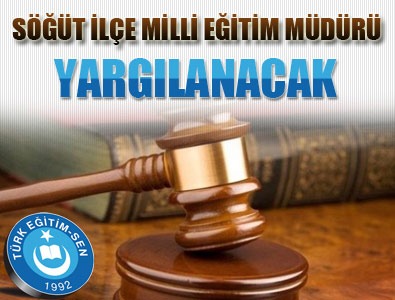 Söğüt İlçe Milli Eğitim Müdürü Yargılanacak