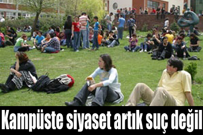 Kampüste siyaset artık suç değil