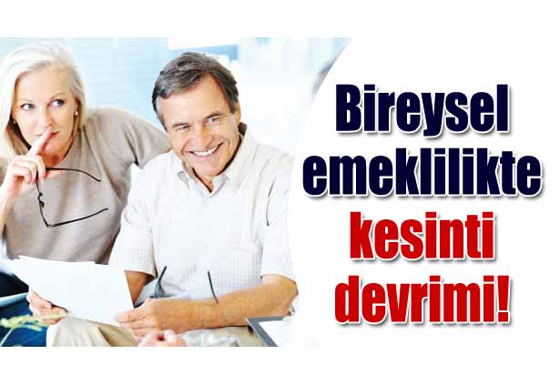 Bireysel emeklilikte kesinti devrimi