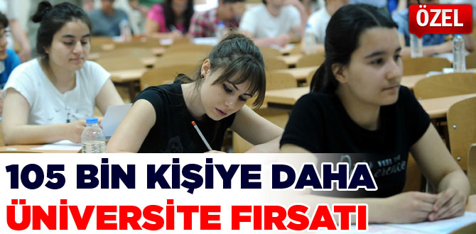 105 bin kişiye daha üniversite fırsatı