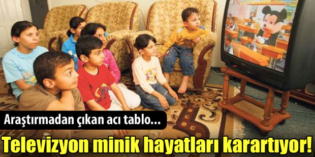 Televizyon minik hayatları karartıyor