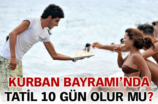 Kurban Bayramı'nda tatil 10 gün olur mu?