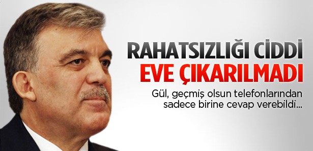 Gül hafta sonunu hastanede geçirecek