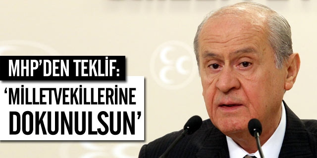 MHP'den 'Dokunulsun' Teklifi