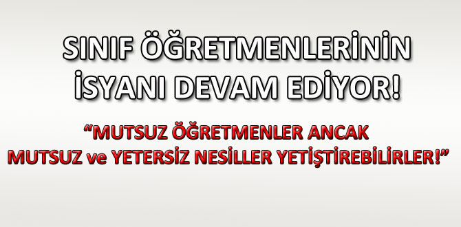 Sınıf Öğretmenlerinin isyanı devam ediyor!