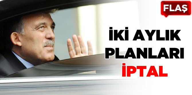 Abdullah Gül'den son haber