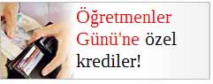 Öğretmenler Günü'ne özel krediler!