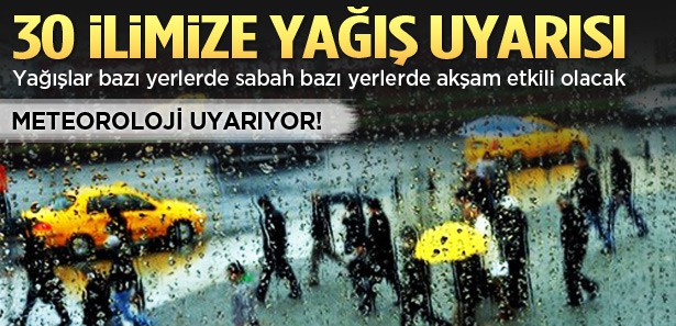 Dikkat! Her yerde yağış var!