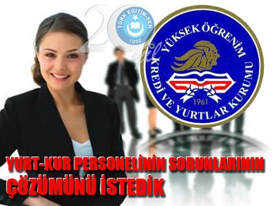 YURT-KUR PERSONELİNİN SORUNLARININ ÇÖZÜMÜNÜ İSTEDİK
