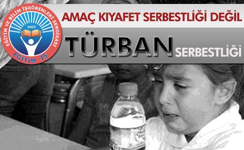 AMAÇ KIYAFET SERBESTLİĞİ DEĞİL TÜRBAN SERBESTLİĞİDİR