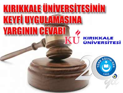 KIRIKKALE ÜNİVERSİTESİNİN KEYFİ UYGULAMASINA YARGININ CEVABI