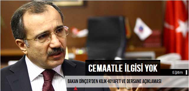 Bakan Dinçer'den kılık-kıyafet ve dersane açıklaması