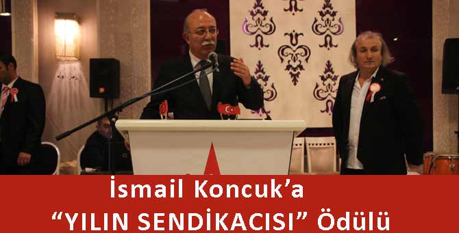 İsmail Koncuk'a "Yılın Sendikacısı" ödülü